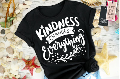 Kindness Changes Everything SVG Kindness Quotes