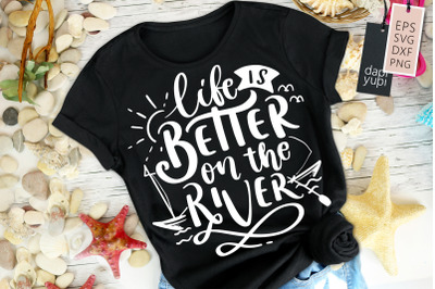 Life Is Better On The River SVG Lake Ocean Quotes