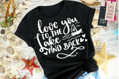 Love You To The Lake And Back SVG Lake Ocean Quotes