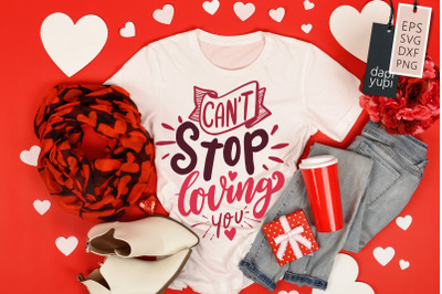 Can&#039;t Stop Loving You SVG Love Quotes