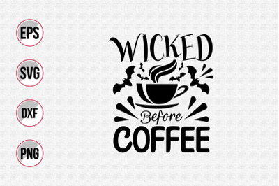 Wicked before coffee svg.