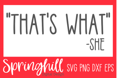 That&#039;s What She Said SVG PNG DXF &amp; EPS Design Cut Files