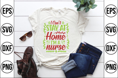 i can&#039;t stay at home i&#039;m a nurse svg cut file