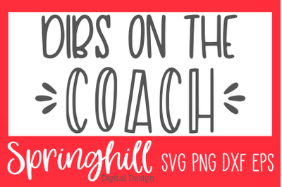 Dibs On The Coach SVG PNG DXF &amp; EPS Design Cut Files