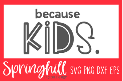 Because Kids SVG PNG DXF &amp; EPS Design Cut Files