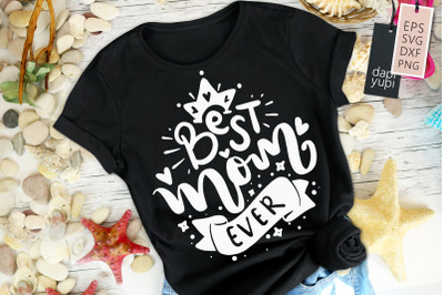 Best Mom Ever SVG Mothers Day Quotes