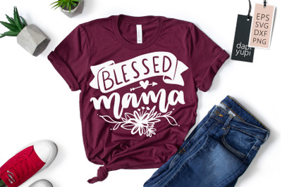 Blessed Mama SVG Mothers Day Quotes