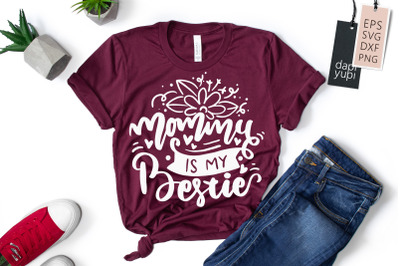 Mommy Is My Bestie SVG Mothers Day Quotes