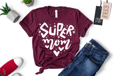 Super Mom SVG Mothers Day Quotes