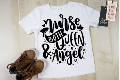 Nurse Both Queen And Angel SVG Nurse Quotes