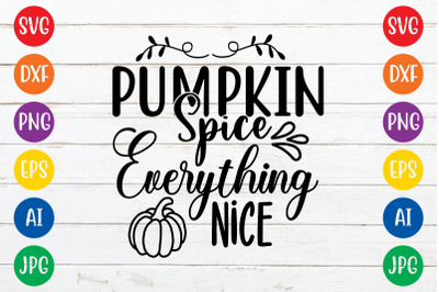 Pumpkin spice and everything nice svg cut file