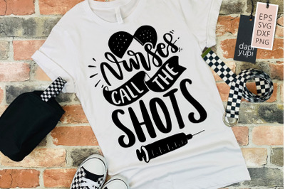 Nurse Call The Shots SVG Nurse Quotes