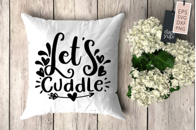 Let&#039;s Cuddle SVG Pillow Quotes