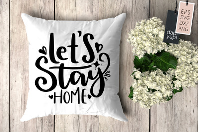 Let&#039;s Stay Home SVG Pillow Quotes