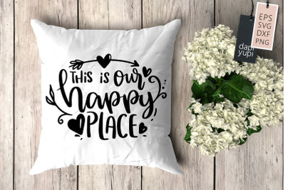 This Is Out Happy Place SVG Pillow Quotes