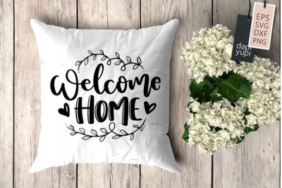 Welcome Home SVG Pillow Quotes