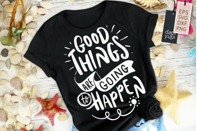 Good Things Are Going To Happen SVG Positive Quotes