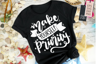 Make Yourself Priority SVG Positive Quotes