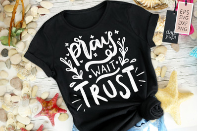 Pray Wait Trust SVG positive Quotes