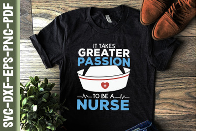 It Takes Greater Passion To Be A Nurse