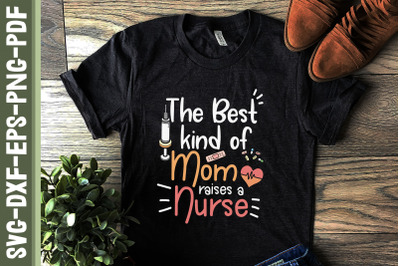 Best Kind Of Mom Raises A Nurse