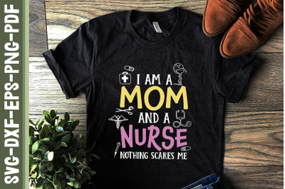 I Am A Mom and A Nurse Nothing Scares Me