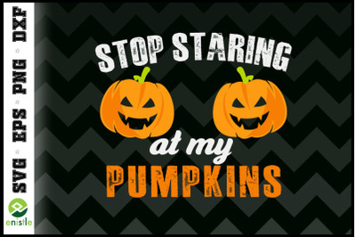 Stop Starring at My Pumpkins