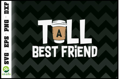 Tall Best Friend Funny Coffee Matching