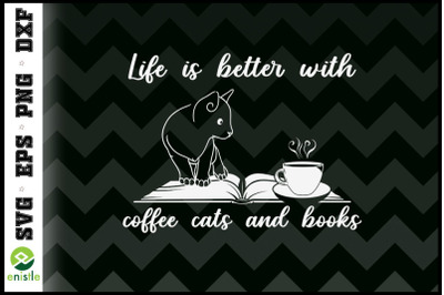 Life Is Better with Coffee Cat And Books