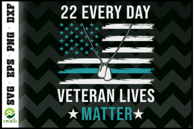 22 Every Day Veteran Lives Matter