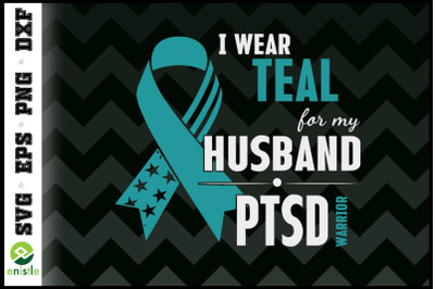 I Wear Teal For My Husband PTSD