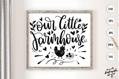 Our Little Farmhouse SVG Chicken Farmhouse Quotes