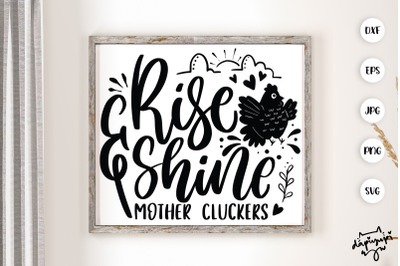 Rise And Shine Mother Cluckers SVG Chicken Farmhouse Quotes