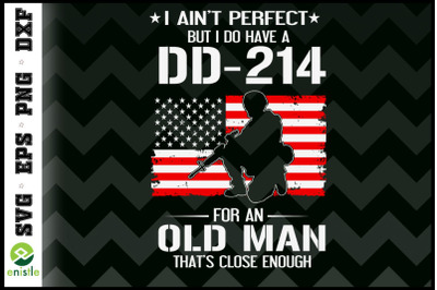 I Aint Perfect But I Do Have A DD-214