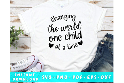 Changing The World One Child At A Time SVG