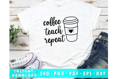 Coffee Teach Repeat SVG