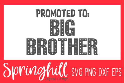 Promoted To Big Brother SVG PNG DXF &amp; EPS Design Cut Files