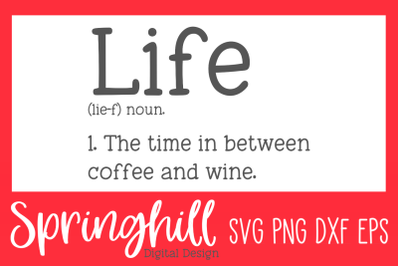 Life Coffee &amp; Wine Definition SVG PNG DXF &amp; EPS Design Cut Files