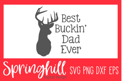 Best Buckin&#039; Dad Ever SVG PNG DXF &amp; EPS Design Cut Files