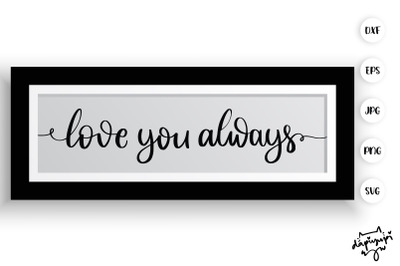 Love You Always SVG Farmhouse Quotes