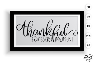 Thankful For Every Moment SVG Farmhouse Quotes