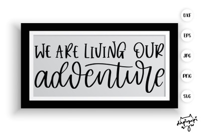 We Are Living Our adventure SVG Farmhouse Quotes