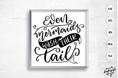 Even Mermaids Wash Their Tail SVG Funny Bathroom Quotes