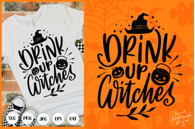 Drink Up Witches SVG Halloween Quotes