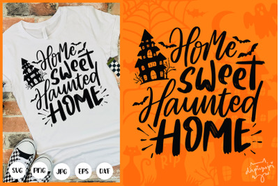 Home Sweet Haunted Home SVG Halloween Quotes