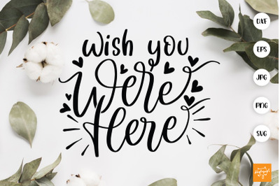 Wish You Were Here SVG Memorial Quotes