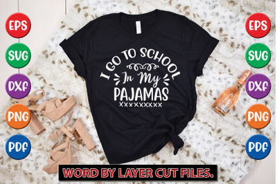 I GO TO SCHOOL IN MY  PAJAMAS svg cut file