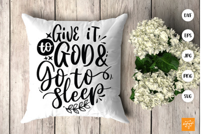 Give It To God And Go To Sleep SVG Religious Quotes