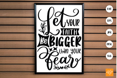 Let Your Faith Be Bigger SVG Religious Quotes