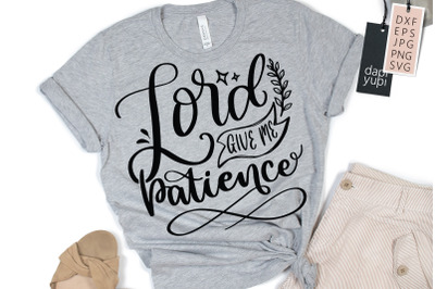 Lord Give Me Patience SVG Religious Quotes